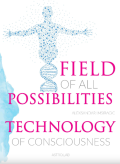 Field of all Possibilities - Technology of Consciousness
