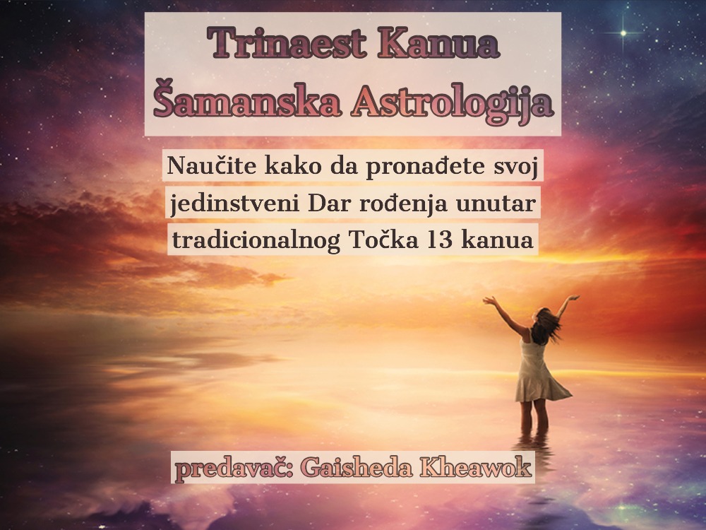 Predkonferencijski seminar: Trinaest Kanua - Šamanska Astrologija